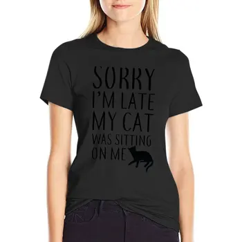 Съжалявам, че закъснях, на мен ми седи котка, тениска, естетична облекло, тениски с шарките, дамски памучен тениска