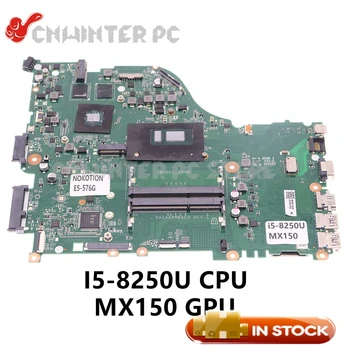 NOKOTION NBGRP11002 NBGRP11002 DAZAARMB6E0 За Acer Aspire E15 E5-576G E5-576 дънна платка на лаптоп I5-8250U процесор MX150 GPU DDR3L