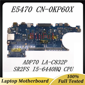 CN-0KP60X 0KP60X KP60X дънна Платка за Latitude E5470 5470 дънна Платка на лаптоп ADP70 LA-C832P с процесор I5-6440HQ 100% Напълно тествани В ред